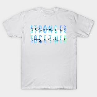 Stronger Together Version 3 T-Shirt